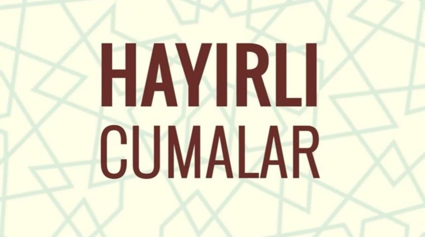 M&uuml;barek Cuma mesajları - G&ouml;ndermek ve paylaşmak i&ccedil;in en g&uuml;ncel, en yeni Cuma mesajları resimli 2018 (Cuma duası)