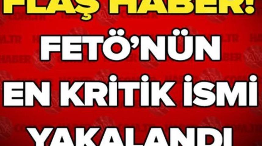 Son Dakika Fet&ouml;'nun En &Ouml;nemli İsmi Az &Ouml;nce Yakalandı Bakın Kimmiş