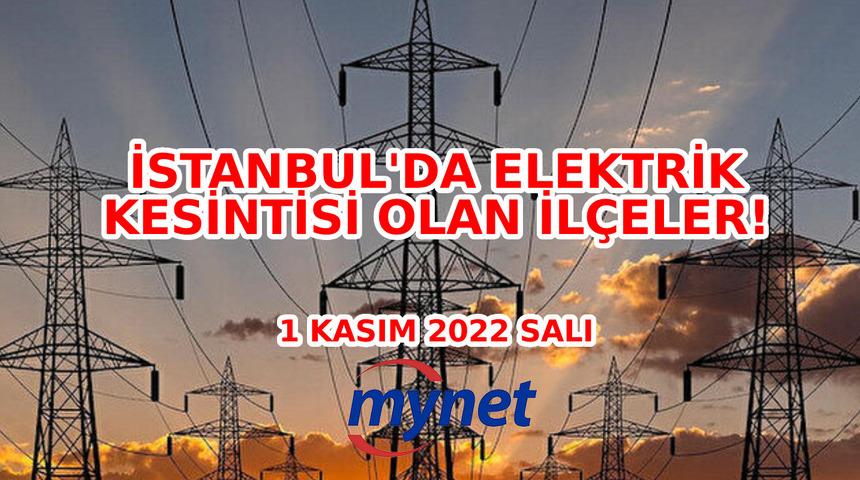 Elektrikler ne zaman gelecek? 1 Kasım 2022 Salı İstanbul'da elektrik kesintisi listesi olan ilçeler!