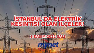 Elektrikler ne zaman gelecek? 1 Kasım 2022 Salı İstanbul'da elektrik kesintisi listesi olan ilçeler!