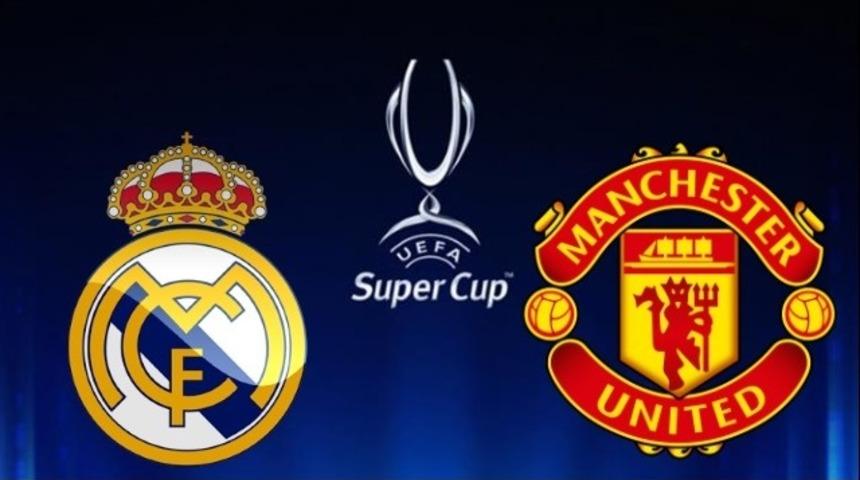 Real Madrid - Manchester United maçı ne zaman, saat kaçta, hangi kanalda? (UEFA Süper Kupa finali)