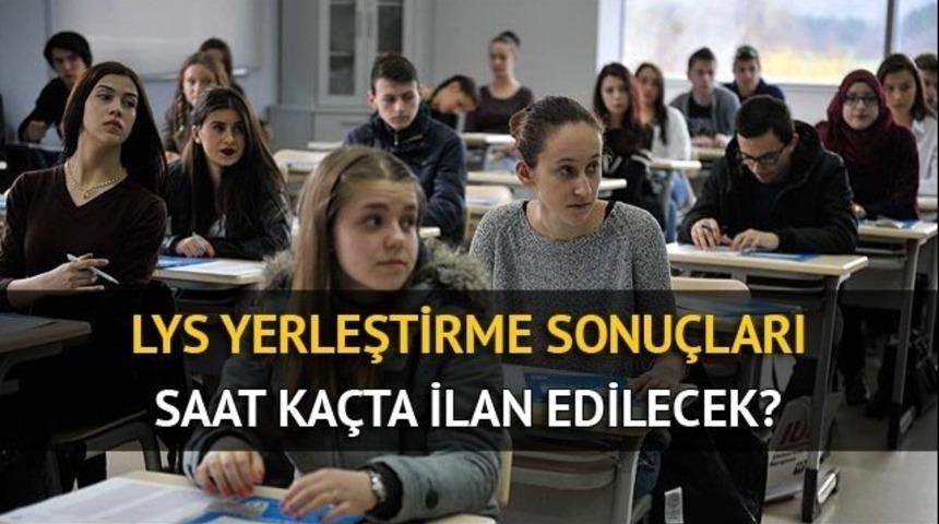 LYS tercih sonu&ccedil;ları neden akşam saatlerinde a&ccedil;ıklanıyor? Tercih sonu&ccedil;ları saat ka&ccedil;ta a&ccedil;ıklanacak?