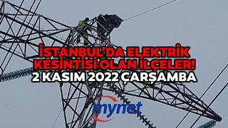 İSTANBUL'DA ELEKTRİK KESİNTİSİ OLAN İLÇELER! 2 Kasım elektrikler ne zaman gelecek? İstanbul'da uzun süreli elektrik kesintisi!