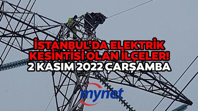 İSTANBUL'DA ELEKTRİK KESİNTİSİ OLAN İLÇELER! 2 Kasım elektrikler ne zaman gelecek? İstanbul'da uzun süreli elektrik kesintisi!