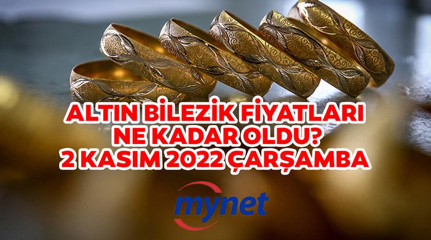 ALTIN BİLEZİK FİYATLARI CANLI VE ANLIK TAKİP! FED faiz kararı öncesi 2 Kasım 2022 güncel altın bilezik fiyatları!