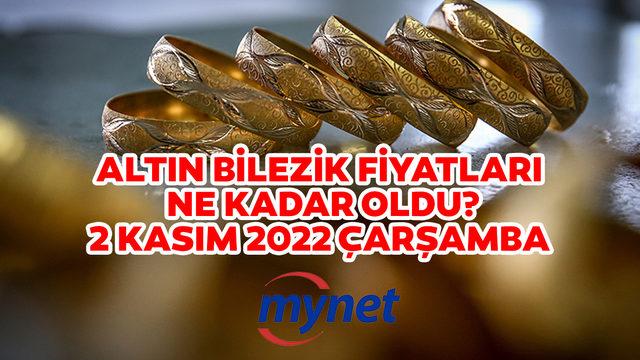 ALTIN BİLEZİK FİYATLARI CANLI VE ANLIK TAKİP! FED faiz kararı öncesi 2 Kasım 2022 güncel altın bilezik fiyatları!