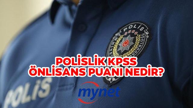 POLİSLİK KPSS ÖNLİSANS PUANI 2022: Polislik KPSS önlisans puanı nedir, polis olmak için kaç puan almak gereklidir?