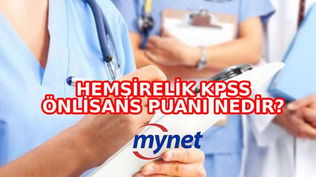 HEMŞİRELİK KPSS ÖNLİSANS PUANI 2022: Hemşirelik KPSS önlisans puanı nedir, hemşire olmak için kaç puan almak gereklidir?