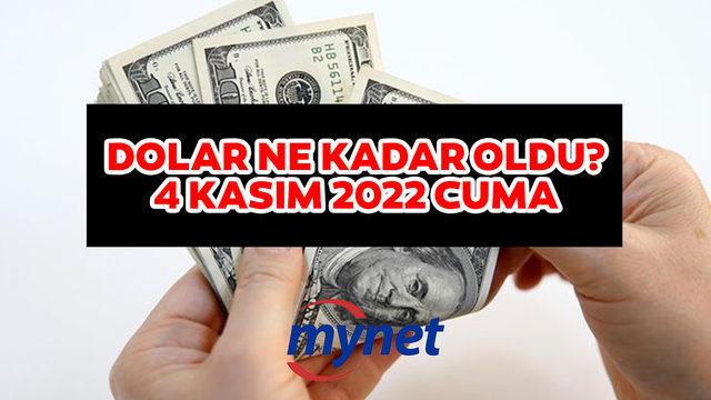 Dolar ne kadar, kaç TL? 4 Kasım 2022 Cuma güncel sterlin, euro ve dolar fiyatları!