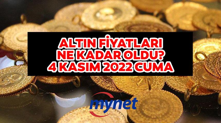 ALTIN FİYATLARI GÜNCEL! 4 Kasım 2022 gram, çeyrek, yarım, tam altın fiyatları ne kadar oldu?