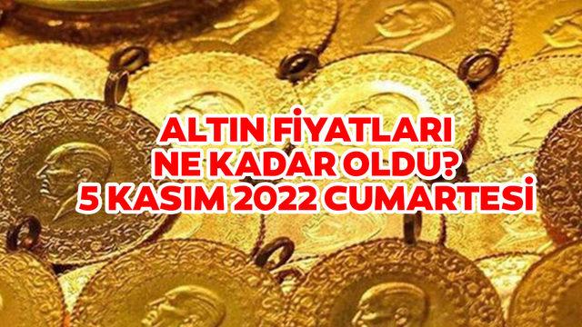 ALTIN FİYATLARI SON DAKİKA! 5 Kasım 2022 gram, çeyrek, yarım, tam altın fiyatları ne kadar oldu?
