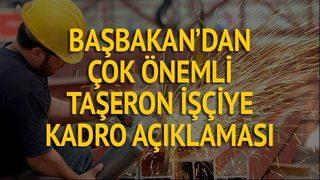Taşeron son dakika haberi 4 Kasım: Başbakan'dan taşeron işçiye kadro sözü