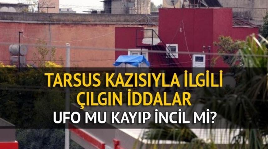 Tarsus kazı iddiaları: UFO, Aziz Paul'&uuml;n İncili, define ve dahası