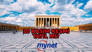 10 Kasım resmi tatil mi, okullar tatil olacak mı? 10 Kasım ile ilgili Resmi Gazete bilgileri!
