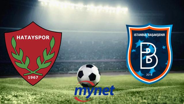 Hatayspor Başakşehir maçı ne zaman saat kaçta, hangi kanalda? Süper Lig karşılaşması Hatayspor Başakşehir maçında muhtemel 11'ler!