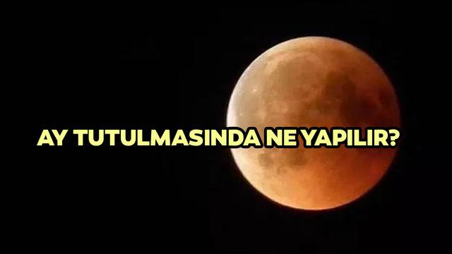 Ay tutulmasında ne yapılır? Kanlı ay tutulmasında okunacak dualar ve yapılması gereken ibadetler
