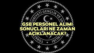 GSB personel alımı sonuçları ne zaman açıklanacak? 1200 yurt yönetimi GSB personel alımı başvuru sonuçları sorgulama