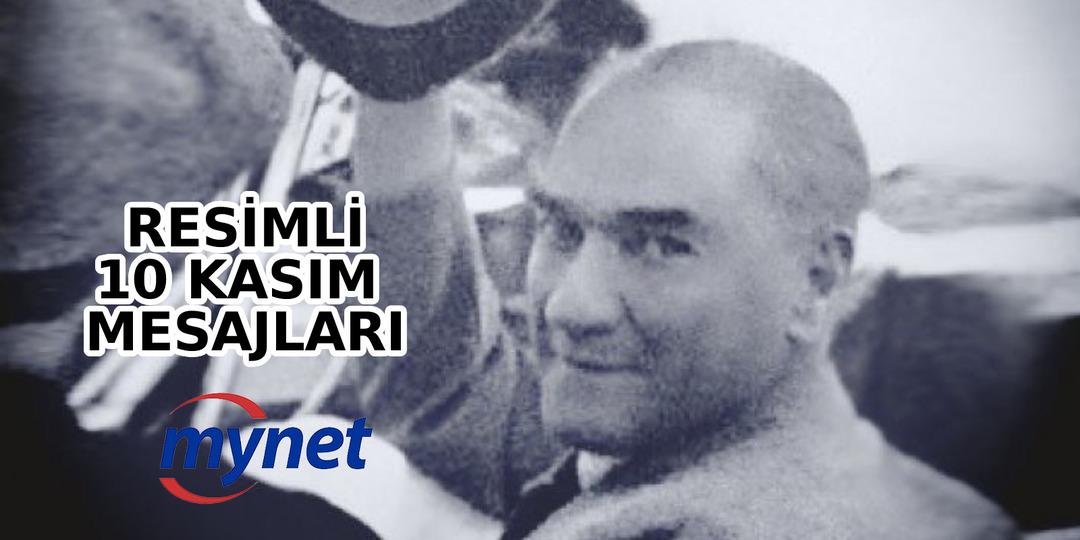 RESİMLİ 10 KASIM MESAJLARI! Atat&uuml;rk'&uuml;n 84. &ouml;l&uuml;m yıl d&ouml;n&uuml;m&uuml;ne &ouml;zel, en g&uuml;zel, anlamlı, Atat&uuml;rk resimli 10 Kasım mesajları ve s&ouml;zleri