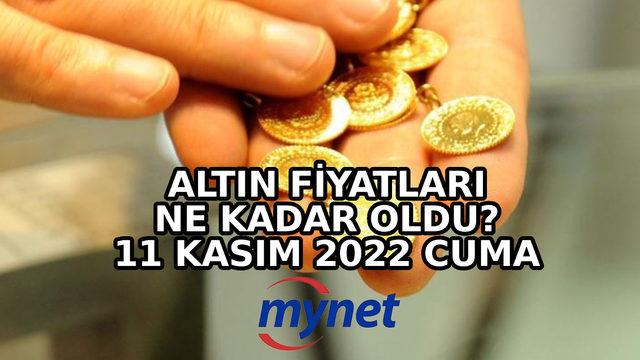 ALTIN FİYATLARI GÜNCEL! ABD enflasyon verisi sonrası 11 Kasım 2022 Cuma günü gram, çeyrek, yarım, tam altın fiyatları ne kadar?