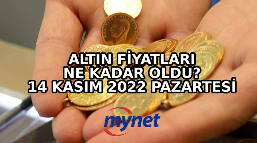 ALTIN FİYATLARI GÜNCEL! 14 Kasım 2022 Pazartesi günü gram, çeyrek, yarım, tam altın fiyatları...