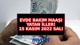 EVDE BAKIM MAAŞI YATAN İLLER 15 KASIM 2022: Kasım Evde bakım maaşı hesaplara yattı mı, ne zaman yatar? 3 bin 340 TL'lik ödemede son durum!