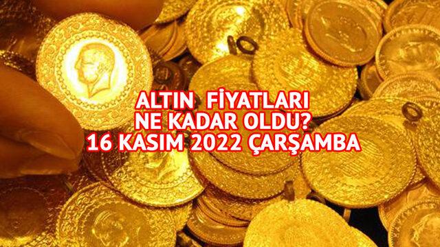 ALTIN FİYATLARI GÜNCEL: 16 Kasım 2022 gram, çeyrek, yarım, tam altın fiyatları ne kadar oldu?