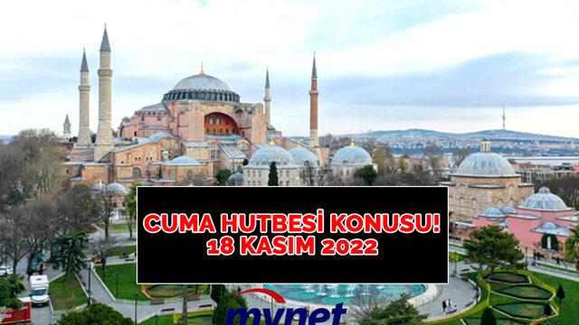 CUMA HUTBESİ 18 KASIM 2022! Diyanet açıkladı! 'İman ve istikamet' konulu Cuma hutbesi tam metni