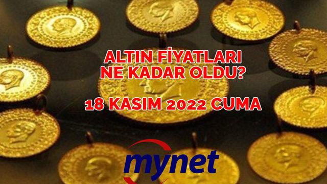 ALTIN FİYATLARI SON DAKİKA! 18 Kasım 2022 tam, yarım, gram, çeyrek altın ne kadar oldu?