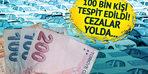 100 bin kişi tespit edildi, ilk tebligatlar gönderildi: Ceza...