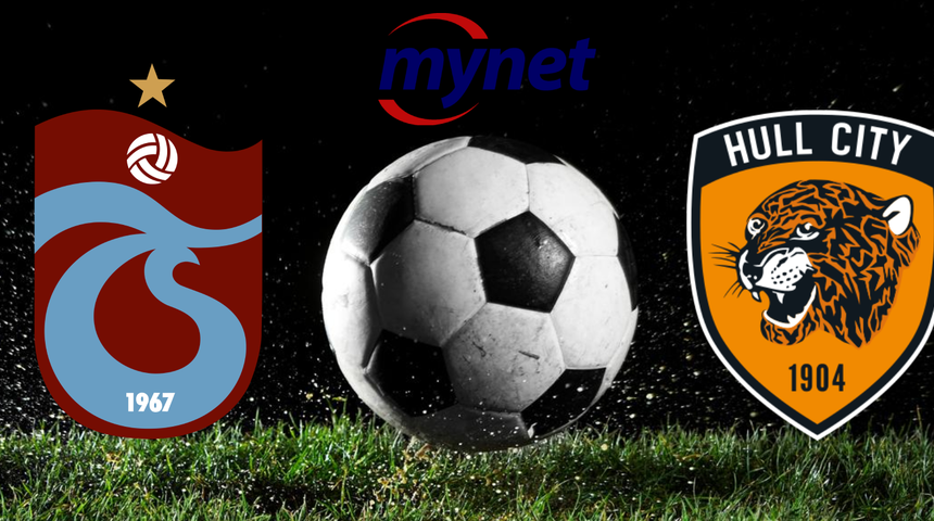Trabzonspor Hull City maçı saat kaçta, hangi kanalda? Trabzonspor Hull City maçı canlı yayın bilgileri!