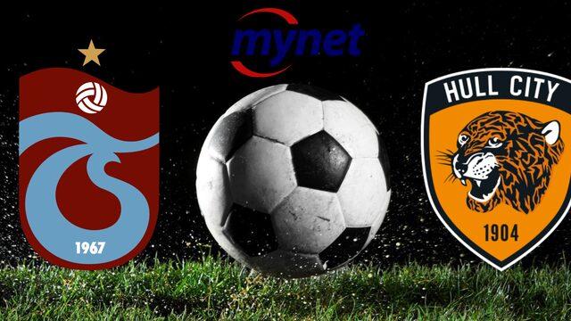 Trabzonspor Hull City maçı saat kaçta, hangi kanalda? Trabzonspor Hull City maçı canlı yayın bilgileri!