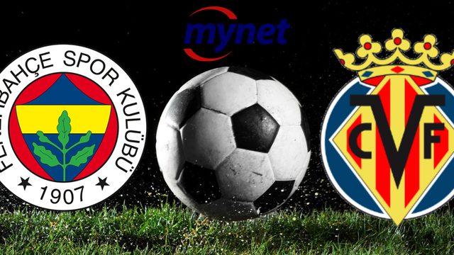 Fenerbahçe Villarreal maçı ne zaman, saat kaçta, hangi kanalda? Fenerbahçe Villarreal maçı canlı yayın bilgileri!