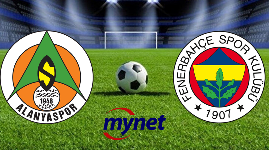ALANYASPOR FENERBAHÇE MAÇI CANLI İZLE! Alanyaspor Fenerbahçe maçı ne zaman, saat kaçta hangi kanalda canlı yayınlanacak?