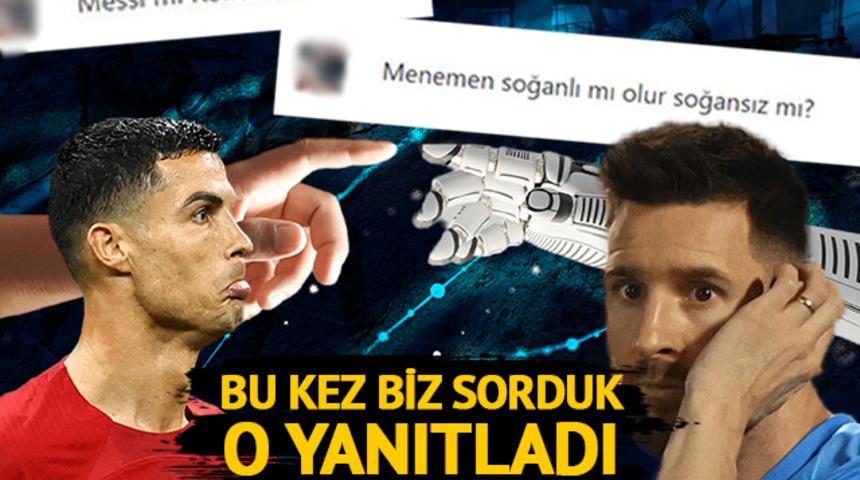 Herkesin konuştuğu ChatGPT ile 'röportaj' yaptık! "Messi mi Ronaldo mu?" sorusuna bakın ne yanıt verdi