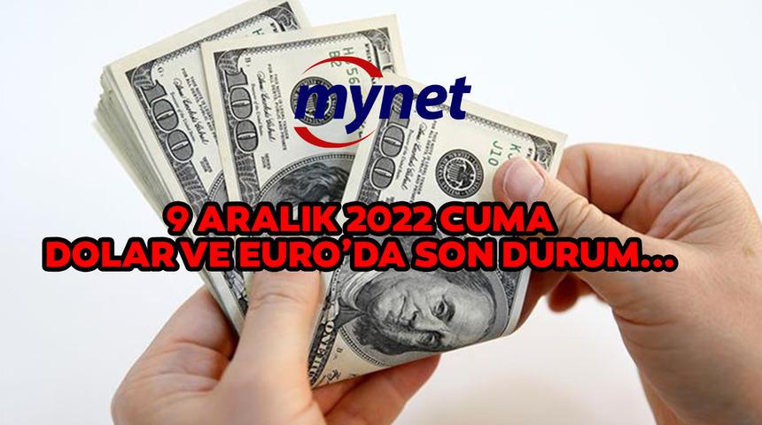 Dolar ne kadar, euro kaç TL? İşte 9 Aralık 2022 Cuma Dolar ve Euro fiyatları...
