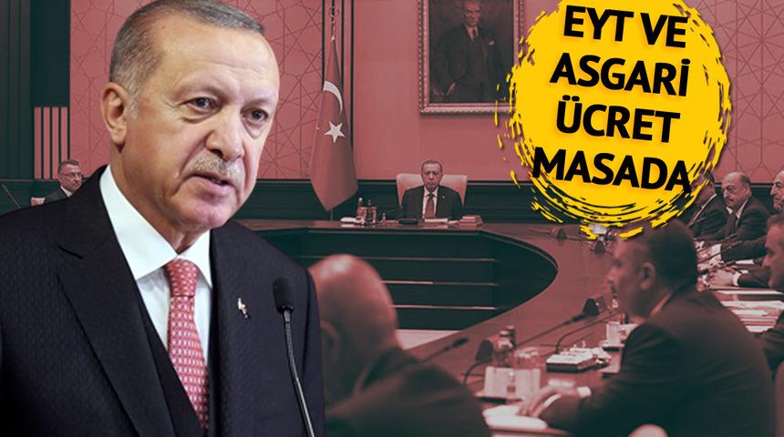 SON DAKİKA | Kabine Toplantısı bug&uuml;n! EYT ve asgari &uuml;cret zammı masada olacak, g&ouml;zler Cumhurbaşkanı Erdoğan'ın a&ccedil;ıklamasında
