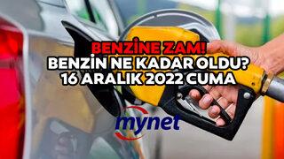 BENZİN FİYATINA ZAM GELDİ! Motorine zam mı gelecek? 16 Aralık 2022 Cuma güncel benzin ve motorin fiyatları...