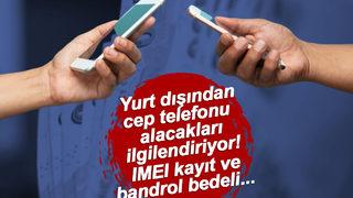 Yurt dışından cep telefonu alacakları ilgilendiriyor! Bandrol bedelleri belli oldu: 20 euro karşılığında…