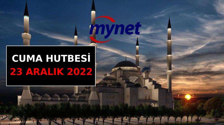 CUMA HUTBESİ KONUSU 23 Aralık 2022! Bu haftanın Cuma Hutbesi konusu ne? Diyanet açıkladı: "Bizi Biz Yapan Değerlere Sahip Çıkalım"