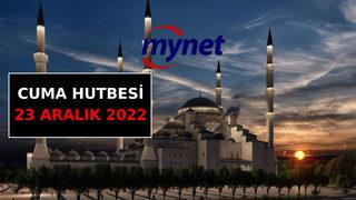CUMA HUTBESİ KONUSU 23 Aralık 2022! Bu haftanın Cuma Hutbesi konusu ne? Diyanet açıkladı: Bizi Biz Yapan Değerlere Sahip Çıkalım