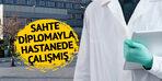 Sahte diploma skandalı: Yıllarca hastanede maaşlı çalışmış!