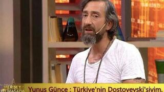 Yunus Günçe 'Türkiye’nin Dostoyevski'siyim' dedi mi?