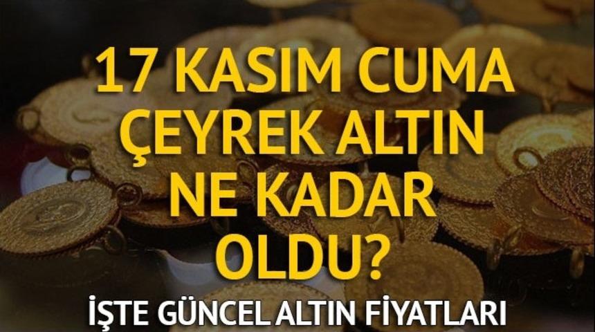 &Ccedil;eyrek altın ne kadar oldu? Gram altın ka&ccedil; lira?  İşte 17 Kasım g&uuml;ncel altın fiyatları
