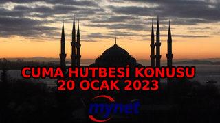 CUMA HUTBESİ KONUSU 20 OCAK 2023! Cuma Hutbesi konusu nedir? Diyanet açıkladı: Allah'ım! Üç ayları bize bereketli kıl!