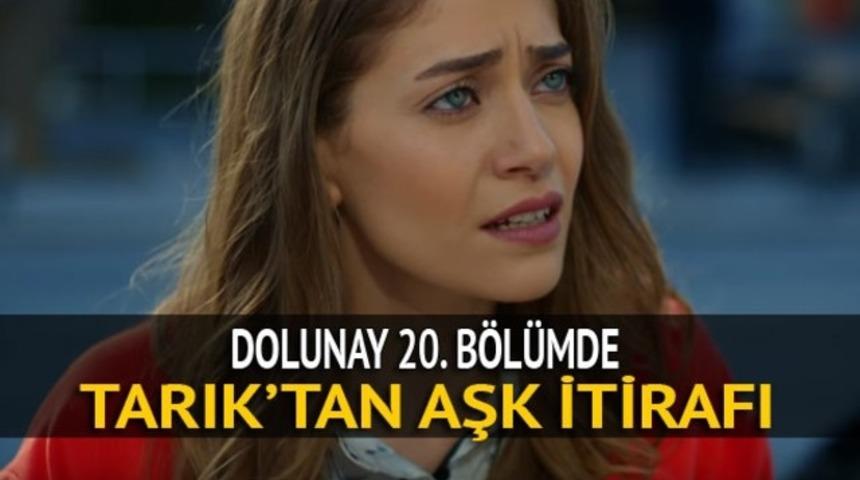 Dolunay son b&ouml;l&uuml;m izle: Tarık'tan aşk itirafı! (Dolunay 21. Yeni b&ouml;l&uuml;m fragmanı &ccedil;ıktı mı?