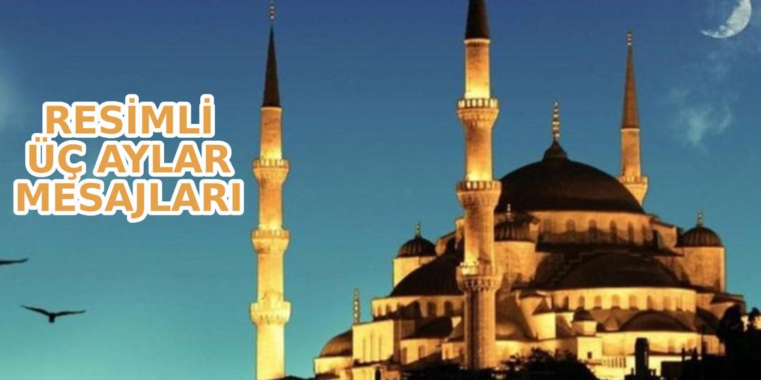 &Uuml;&Ccedil; AYLAR MESAJLARI 2023 BURADA! 23 Ocak 2023 yeni, en g&uuml;zel, anlamlı s&ouml;zler ile dualı ve ayetli &uuml;&ccedil; aylar mesajları