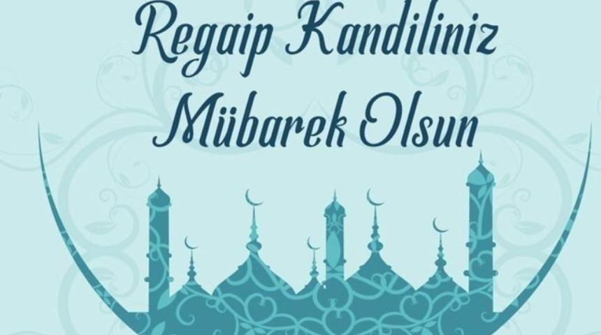 REGAİP KANDİLİ MESAJLARI 2023 burada! Resimli, yeni, en güzel 2023 Regaip Kandili mesajları ve cuma mesajları
