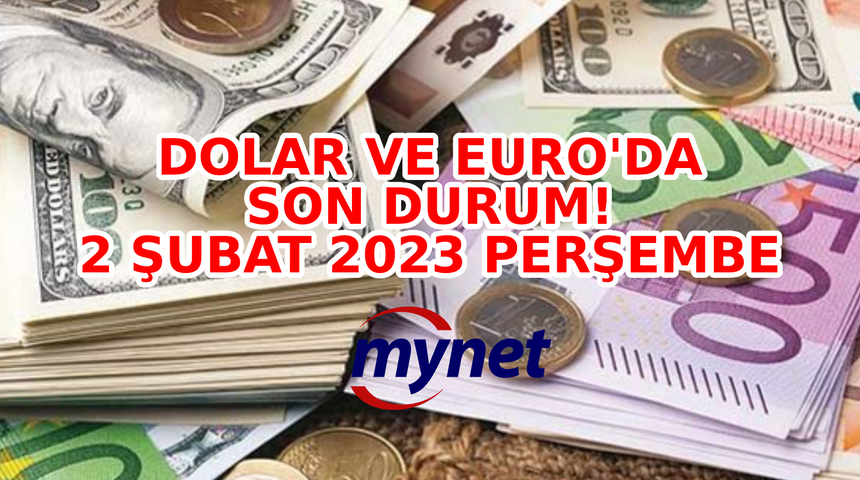 DOLAR ne kadar? EURO kaç TL? 2 Şubat 2023 Perşembe günü güncel euro ve dolar fiyatları!