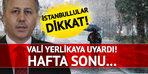 İstanbullular dikkat! Vali Yerlikaya uyardı 'Cumartesi ve pazar günü...'