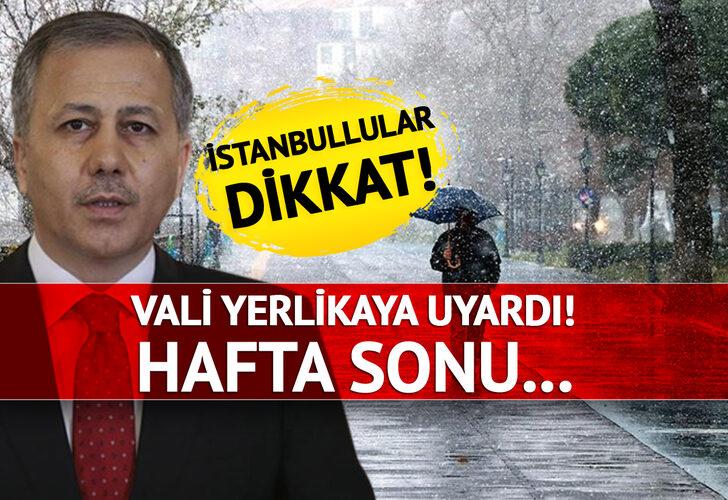 SON DAKİKA | İstanbullular dikkat! Vali Yerlikaya uyardı 'Cumartesi ve pazar günü...' Bir kar uyarısı da AKOM'dan geldi